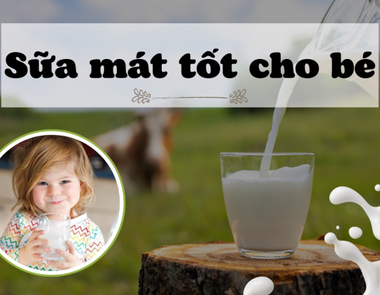 Có thật sữa mát cho bé giúp ngừa táo bón, tăng cân nhanh?