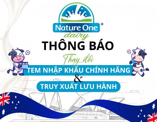 Thông báo thay đổi tem chứng nhận nhập khẩu chính hãng các sản phẩm sữa Nature One Dairy